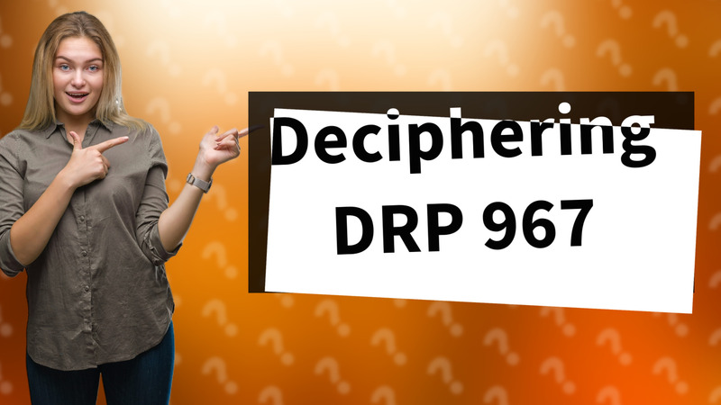 Deciphering DRP 967