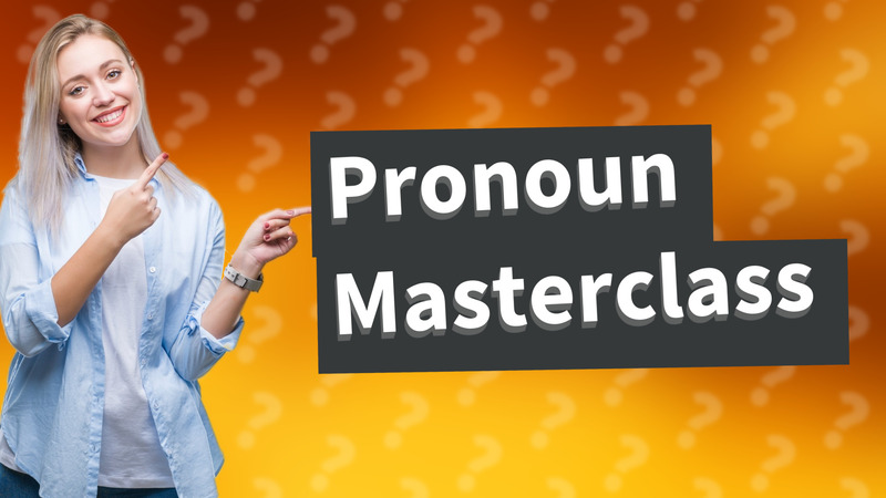 Pronoun Masterclass