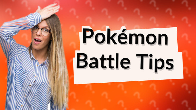 Pokémon Battle Tips