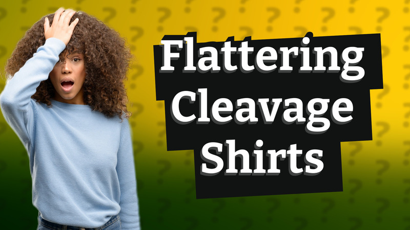 Flattering Cleavage Shirts