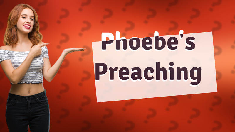 Phoebe's Preaching