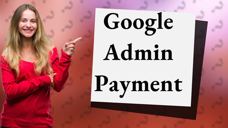 Google Admin Payment