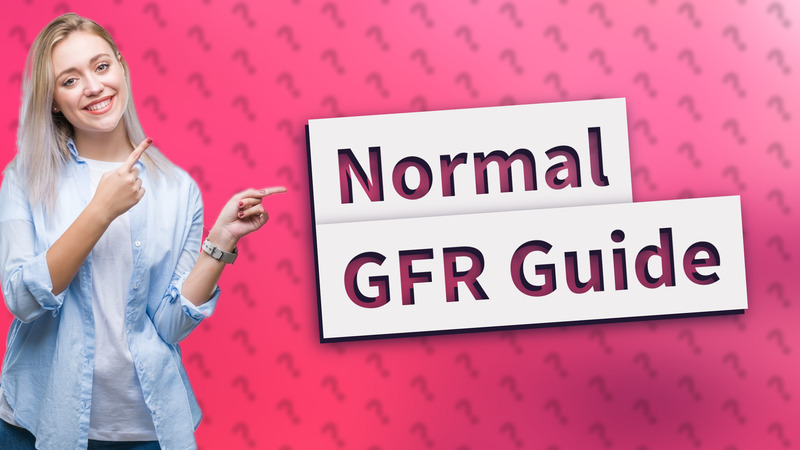 Normal GFR Guide