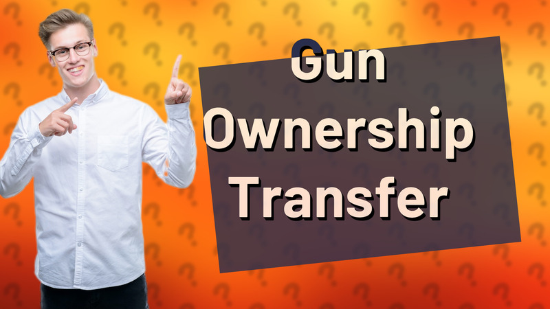 Gun Ownership Transfer