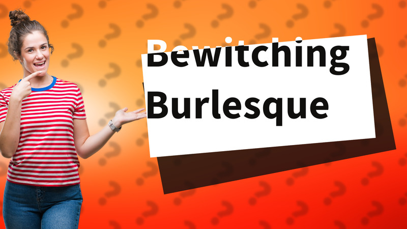 Bewitching Burlesque