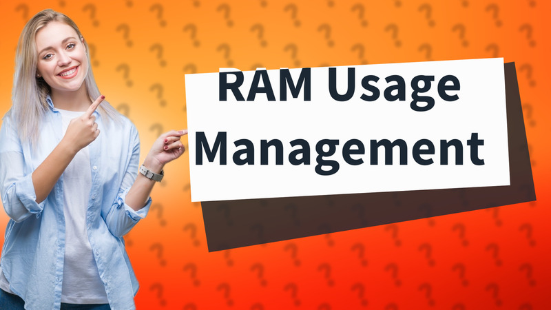RAM Usage Management