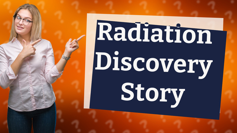Radiation Discovery Story
