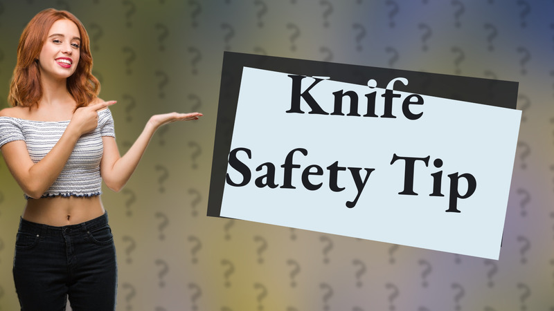Knife Safety Tip