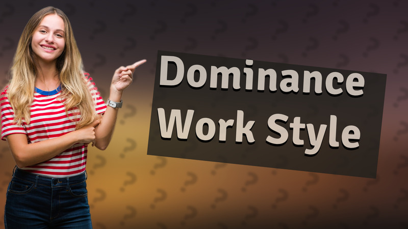 Dominance Work Style