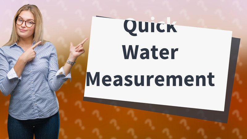 Quick Water Measurement