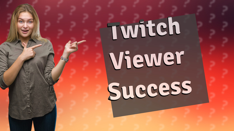 Twitch Viewer Success