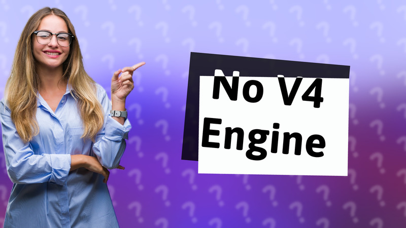 No V4 Engine
