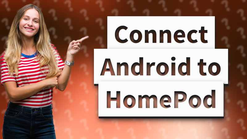 Connect Android to HomePod
