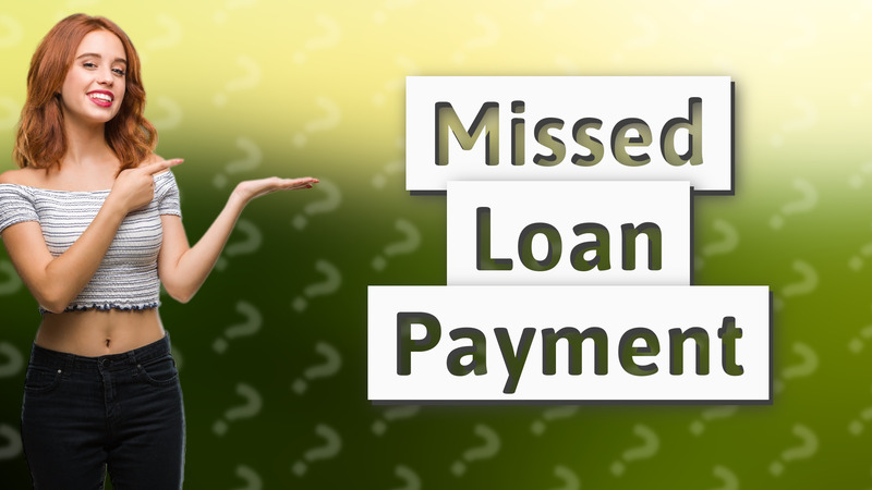 Missed Loan Payment
