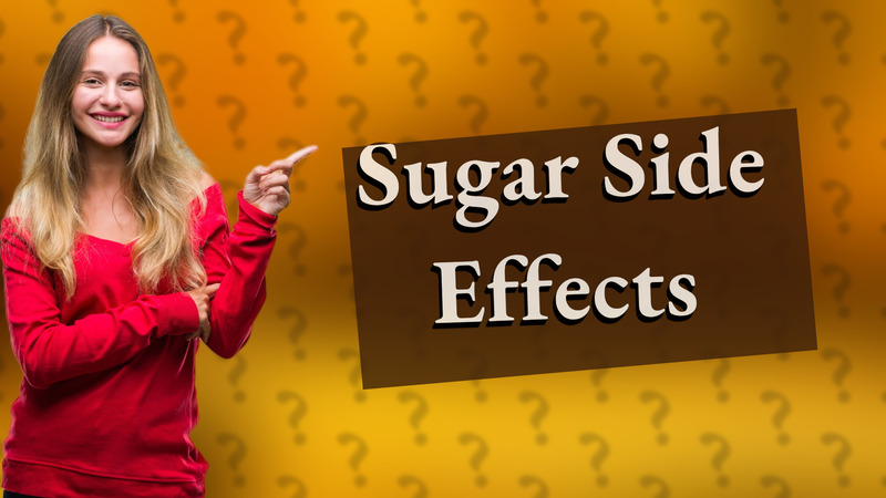 Sugar Side Effects