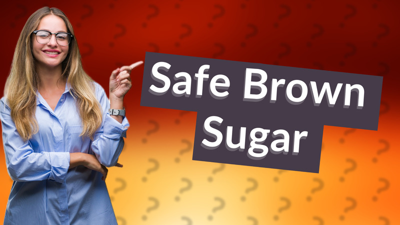 Safe Brown Sugar