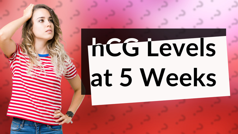 hCG Levels at 5 Weeks