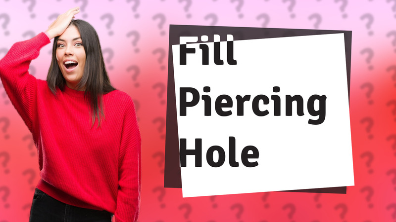 Fill Piercing Hole