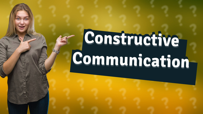 Constructive Communication