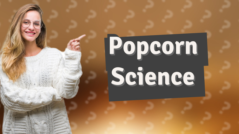 Popcorn Science