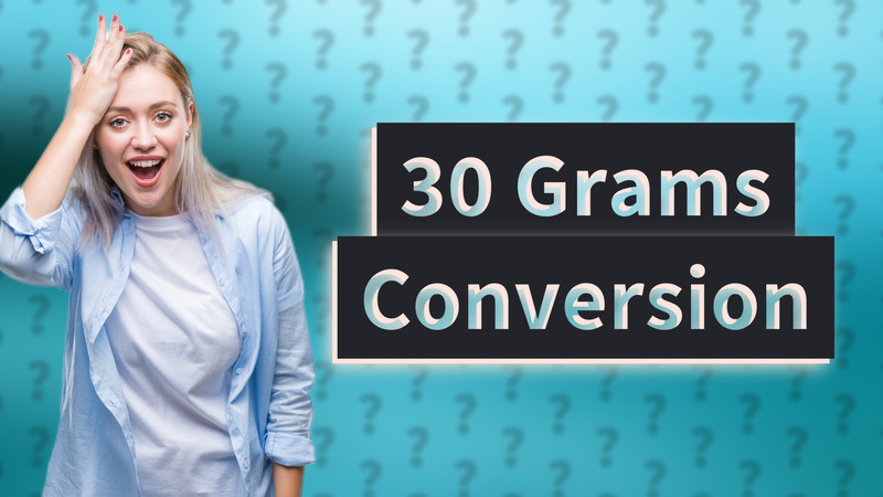 30 Grams Conversion