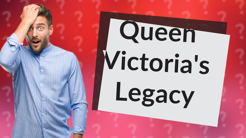 Queen Victoria's Legacy