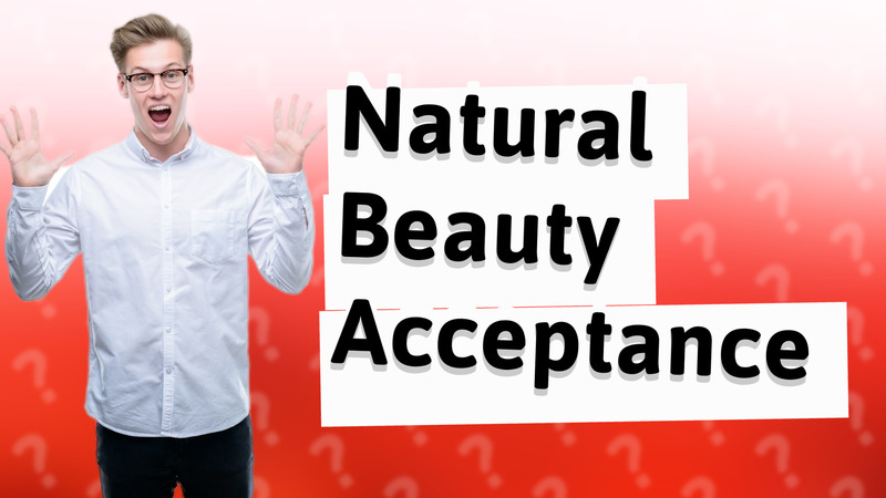 Natural Beauty Acceptance