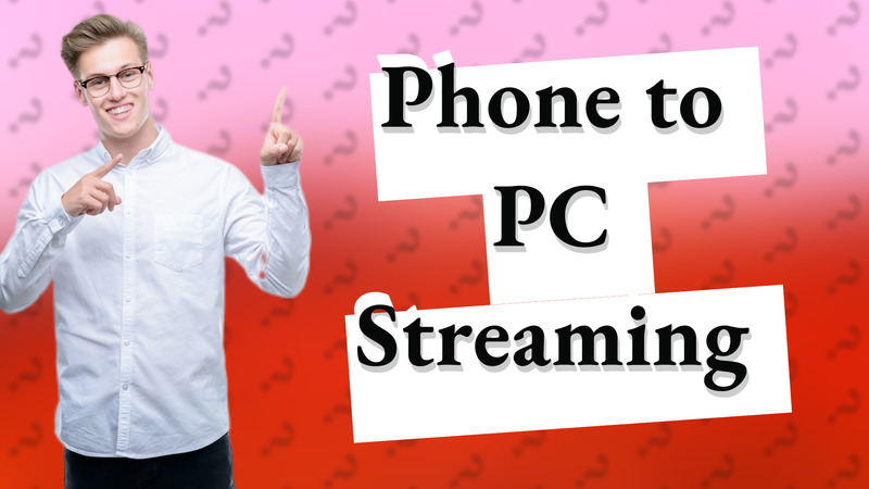 Phone to PC Streaming