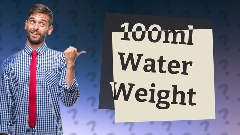 100ml Water Weight