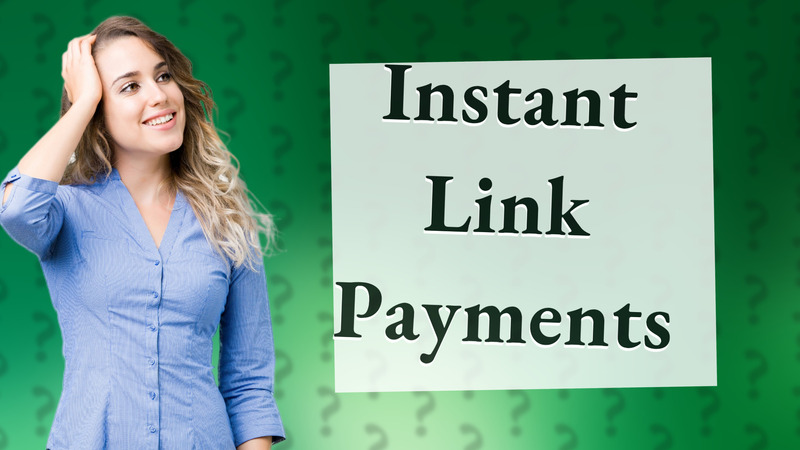 Instant Link Payments