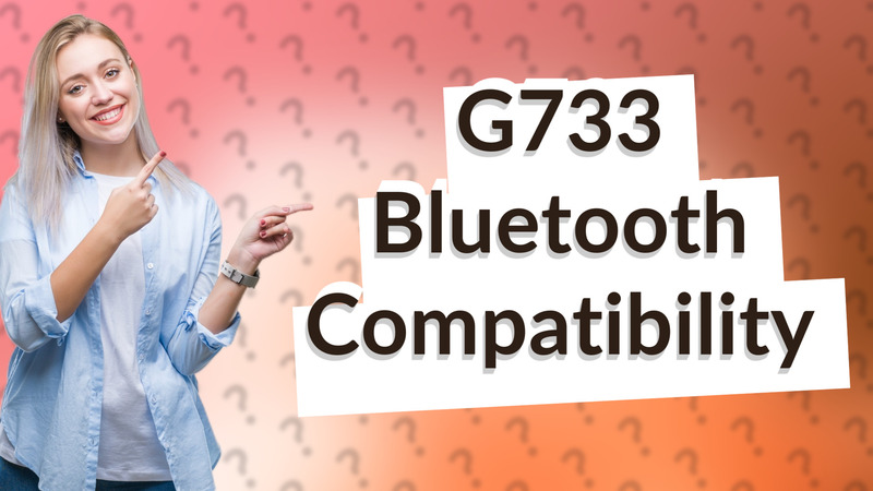 G733 Bluetooth Compatibility