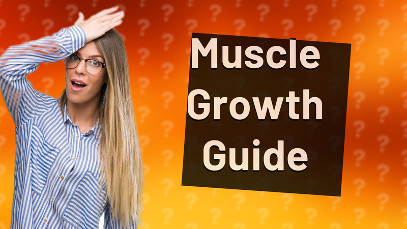 Muscle Growth Guide