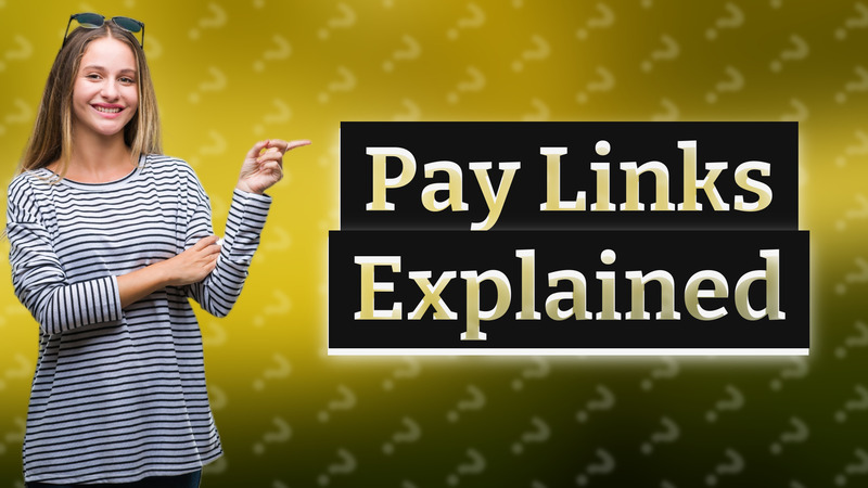 Pay Links Explained