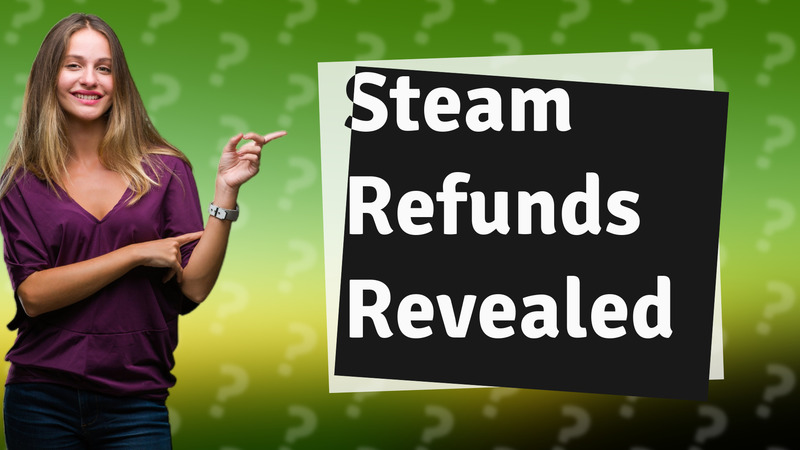 Steam Refunds Revealed