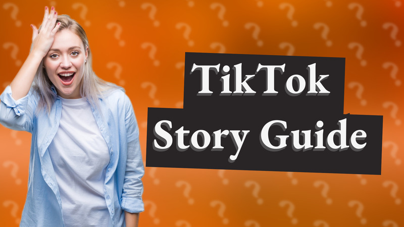 TikTok Story Guide