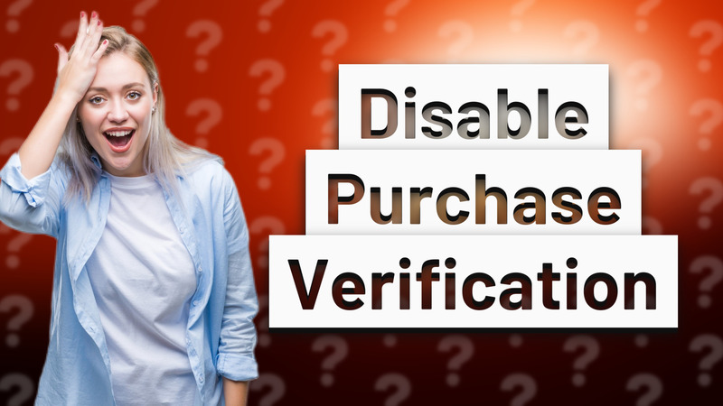 Disable Purchase Verification