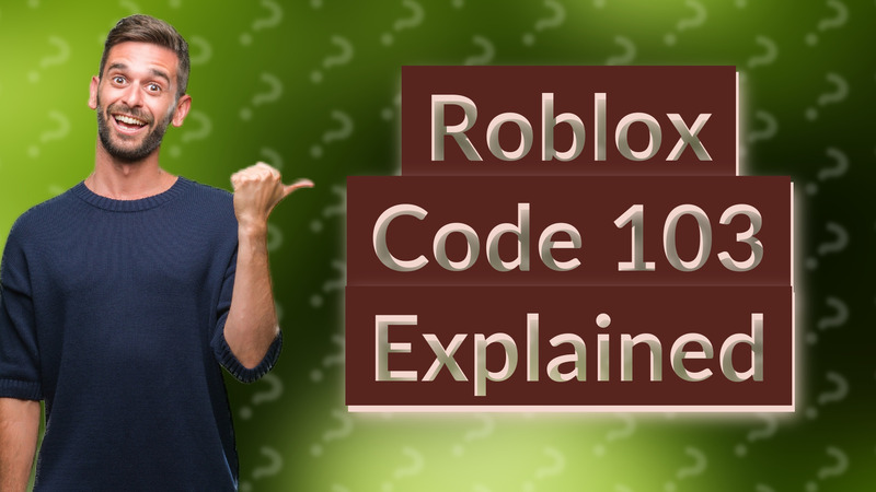 Roblox Code 103 Explained