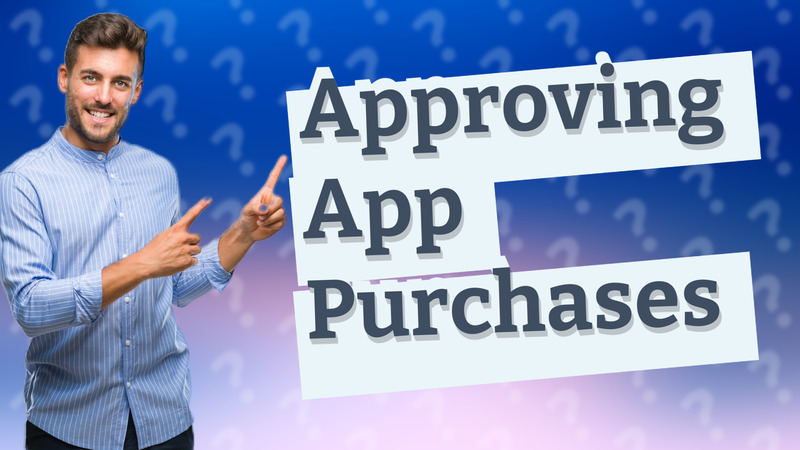Approving App Purchases