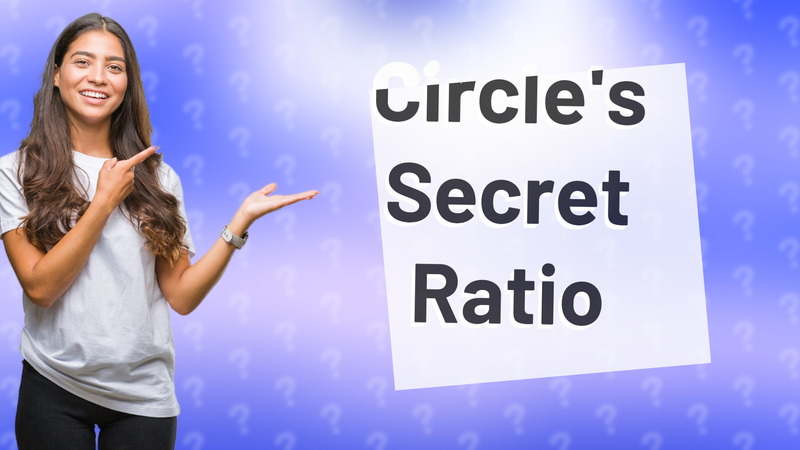Circle's Secret Ratio