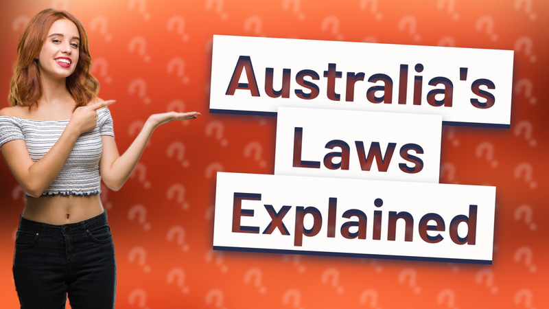 Australia's Laws Explained
