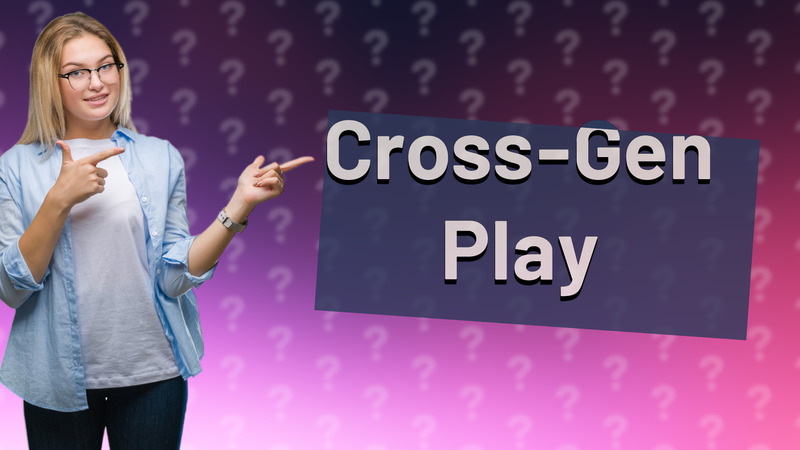 Cross-Gen Play