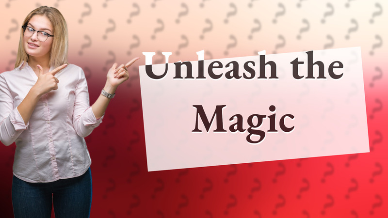 Unleash the Magic