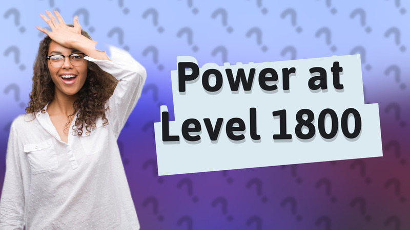 Power at Level 1800