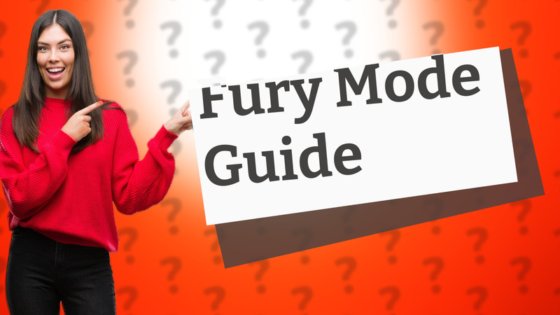 Fury Mode Guide