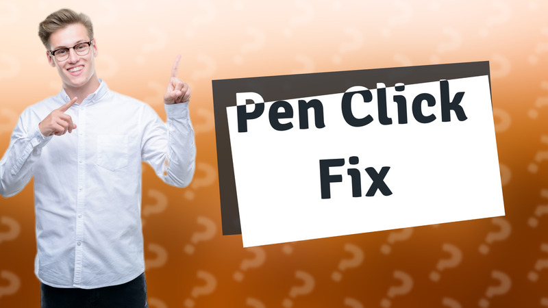 Pen Click Fix