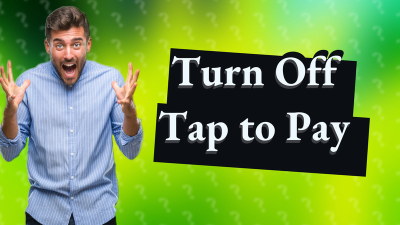 Turn Off Tap to Pay
