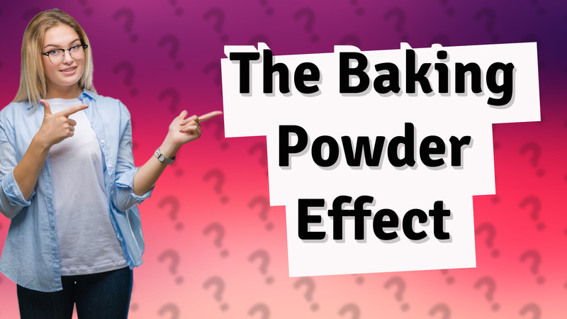 The Baking Powder Effect
