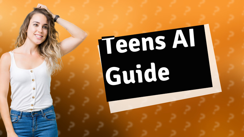 Teens AI Guide