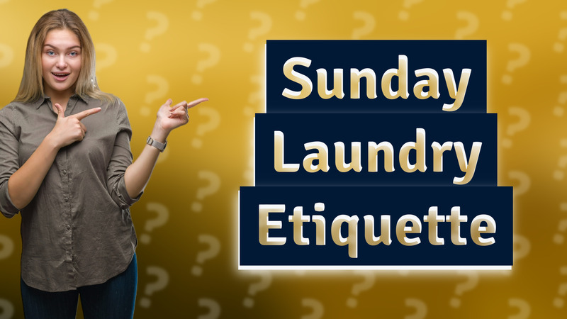 Sunday Laundry Etiquette