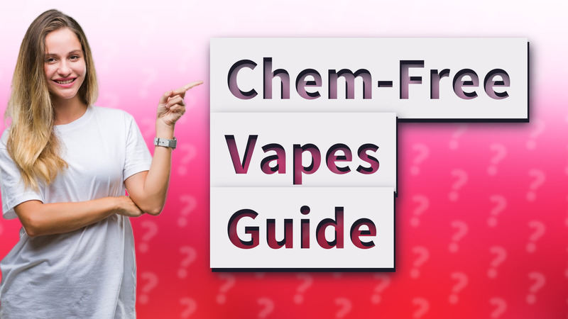Chem-Free Vapes Guide